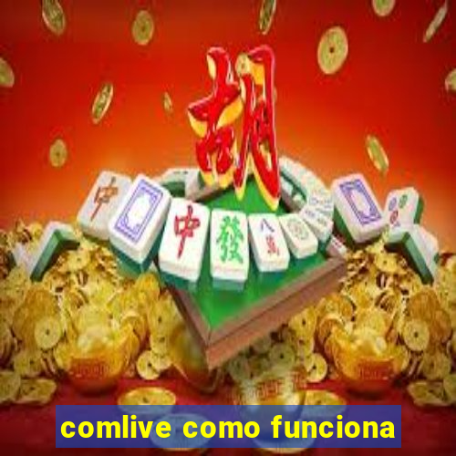 comlive como funciona